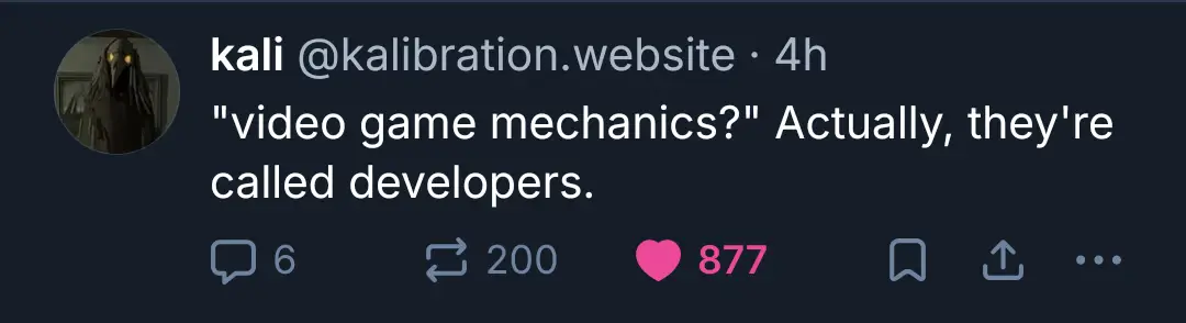 @kalibration.website on Bluesky: "video game mechanics?" Actually, they're called developers.