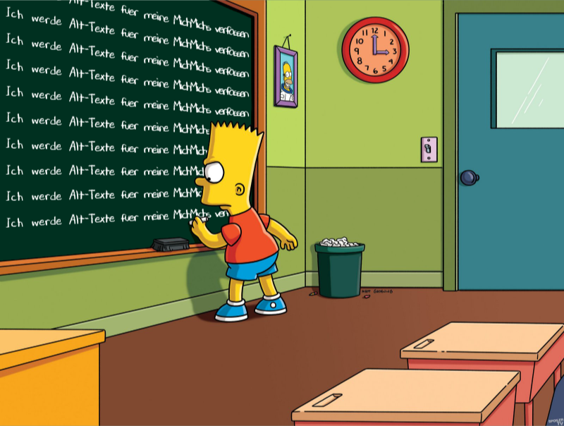 Bart Simpson steht an der Schultafel und schreibt immer wieder den Satz: "Ich werde Alt-Texte fuer meine MichMichs verfassen"